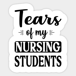 tears of my nursing students Sticker